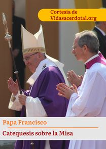 Catequesis sobre la Santa Misa del Papa Francisco